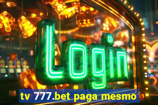 tv 777.bet paga mesmo